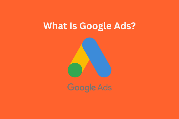 What Is Google Ads?